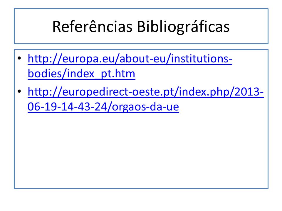 Referências Bibliográficas   bodies/index_pt.htm   bodies/index_pt.htm /orgaos-da-ue /orgaos-da-ue