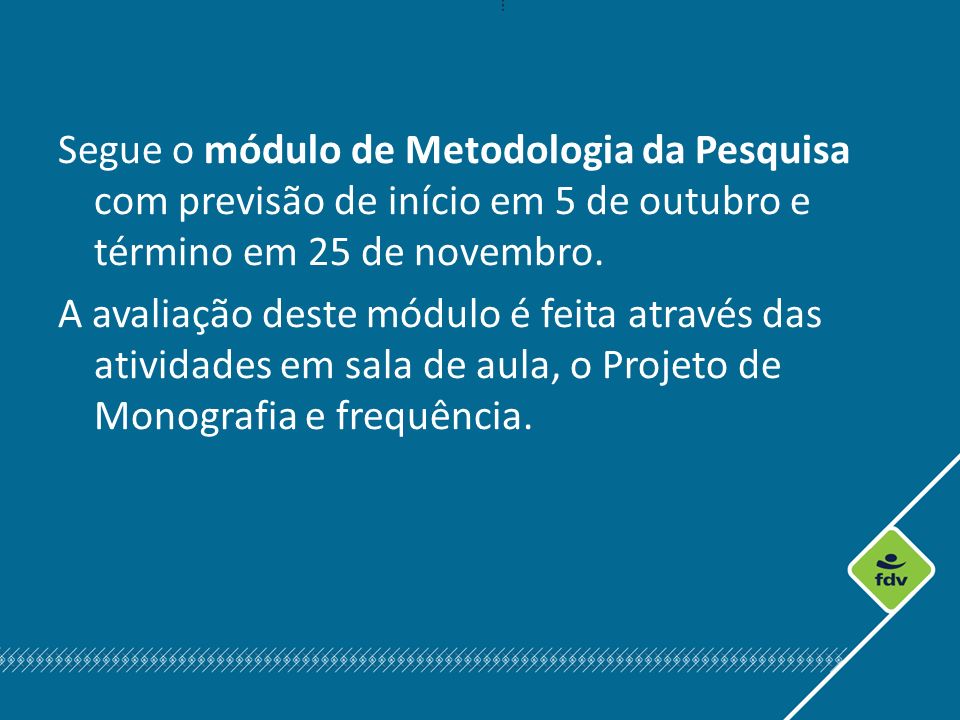 Segue o módulo de Metodologia da Pesquisa com previsão de início em 5 de outubro e término em 25 de novembro.