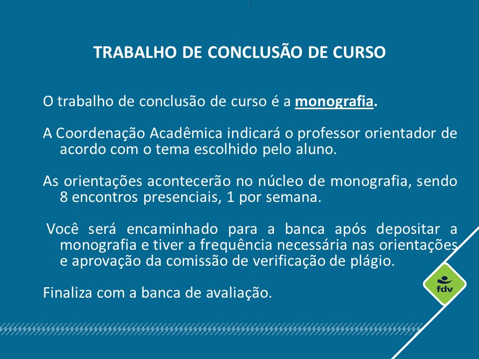 TRABALHO DE CONCLUSÃO DE CURSO O trabalho de conclusão de curso é a monografia.