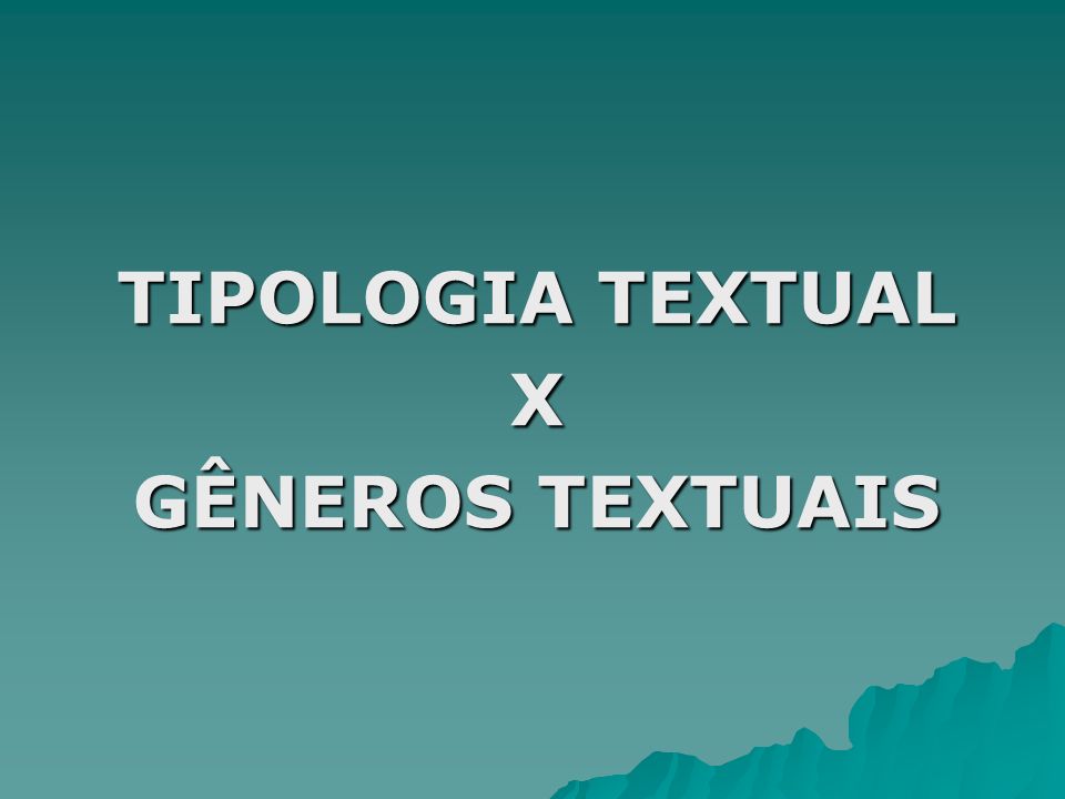 TIPOLOGIA TEXTUAL X GÊNEROS TEXTUAIS