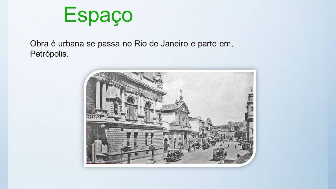 Espaço Obra é urbana se passa no Rio de Janeiro e parte em, Petrópolis.