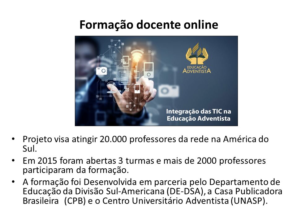 Formação docente online Projeto visa atingir professores da rede na América do Sul.