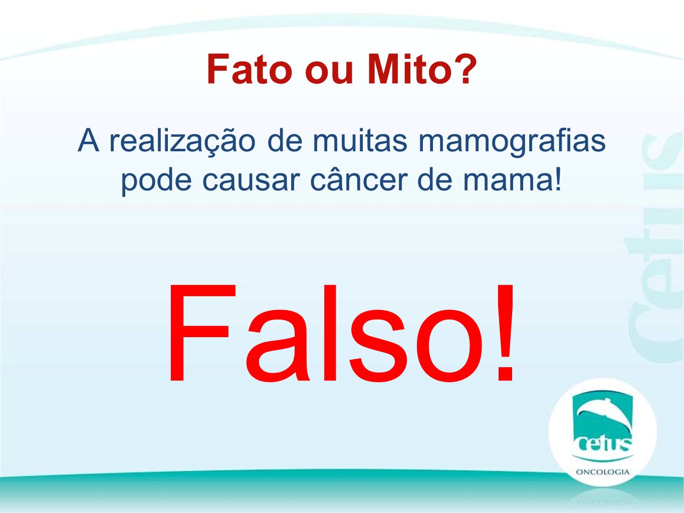 A realização de muitas mamografias pode causar câncer de mama! Fato ou Mito Falso!