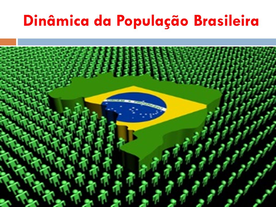 Dinâmica da População Brasileira