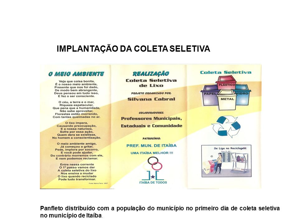 IMPLANTAÇÃO DA COLETA SELETIVA Panfleto distribuído com a população do município no primeiro dia de coleta seletiva no município de Itaíba.