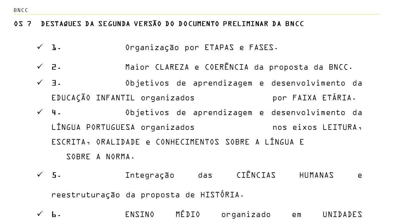 BNCC OS 7 DESTAQUES DA SEGUNDA VERSÃO DO DOCUMENTO PRELIMINAR DA BNCC 1.