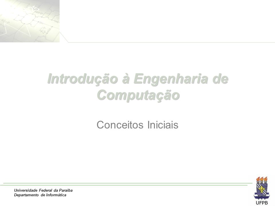 Universidade Federal da Paraíba Departamento de Informática Introdução à Engenharia de Computação Conceitos Iniciais