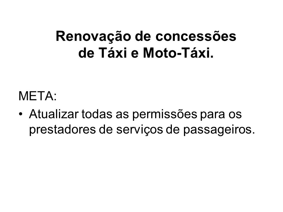 Renovação de concessões de Táxi e Moto-Táxi.
