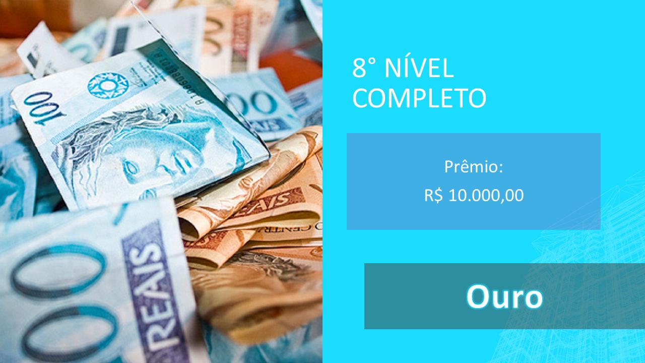 8° NÍVEL COMPLETO Prêmio: R$ ,00