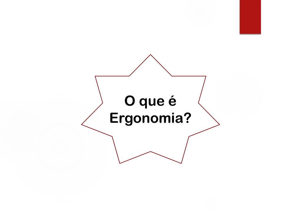 O que é Ergonomia