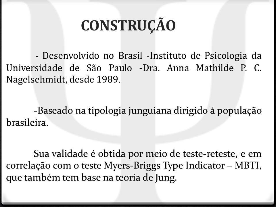 CONSTRUÇÃO - Desenvolvido no Brasil -Instituto de Psicologia da Universidade de São Paulo -Dra.