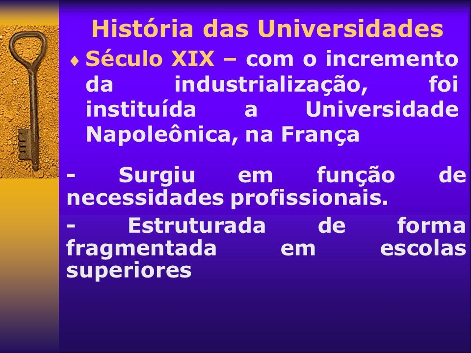  Século XIII – saber medieval é contestado. (Iluminismo) História das Universidades