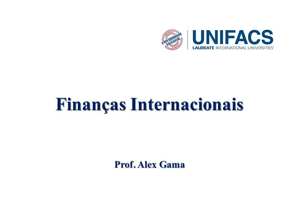 Finan As Internacionais Prof Alex Gama Finan As Internacionais