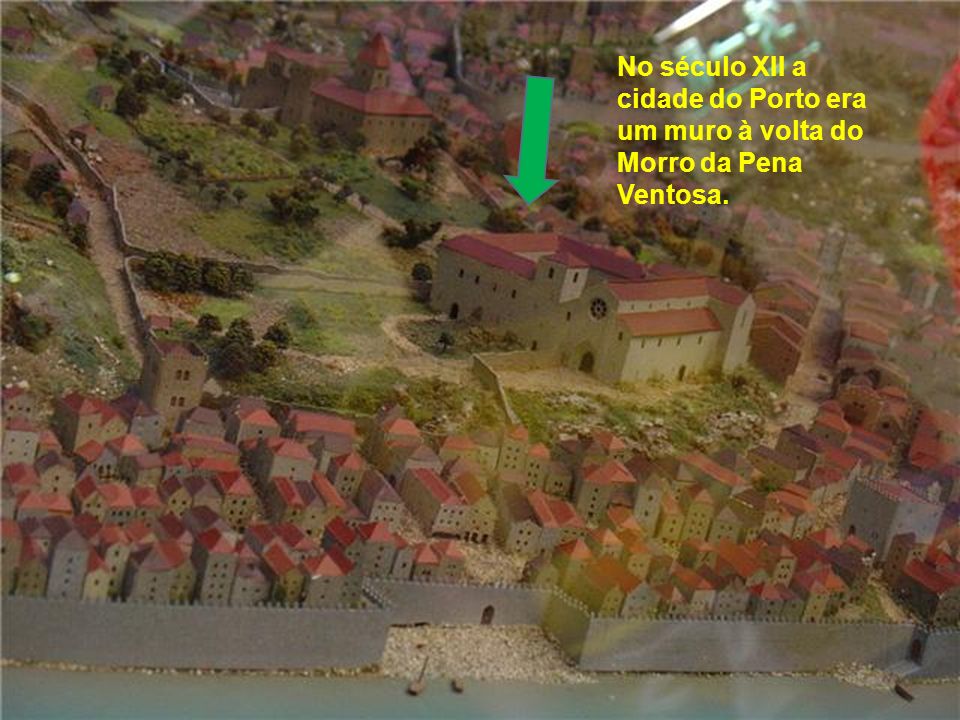 No século XII a cidade do Porto era um muro à volta do Morro da Pena Ventosa.