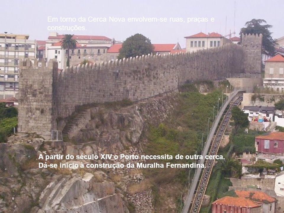 A partir do século XIV o Porto necessita de outra cerca.