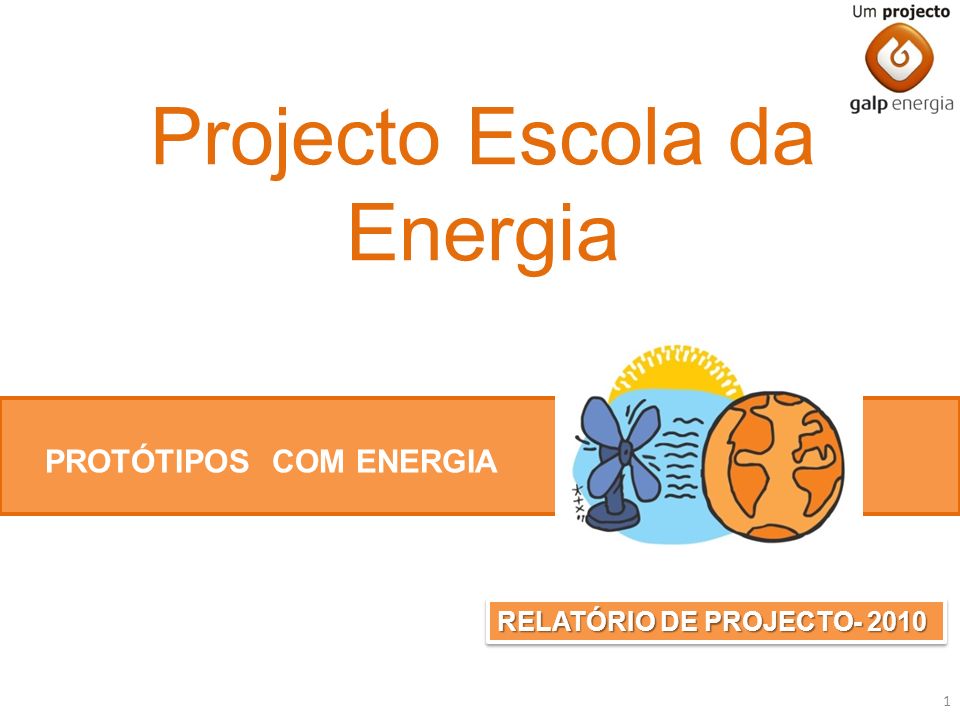 Projecto Escola da Energia PROTÓTIPOS COM ENERGIA RELATÓRIO DE PROJECTO