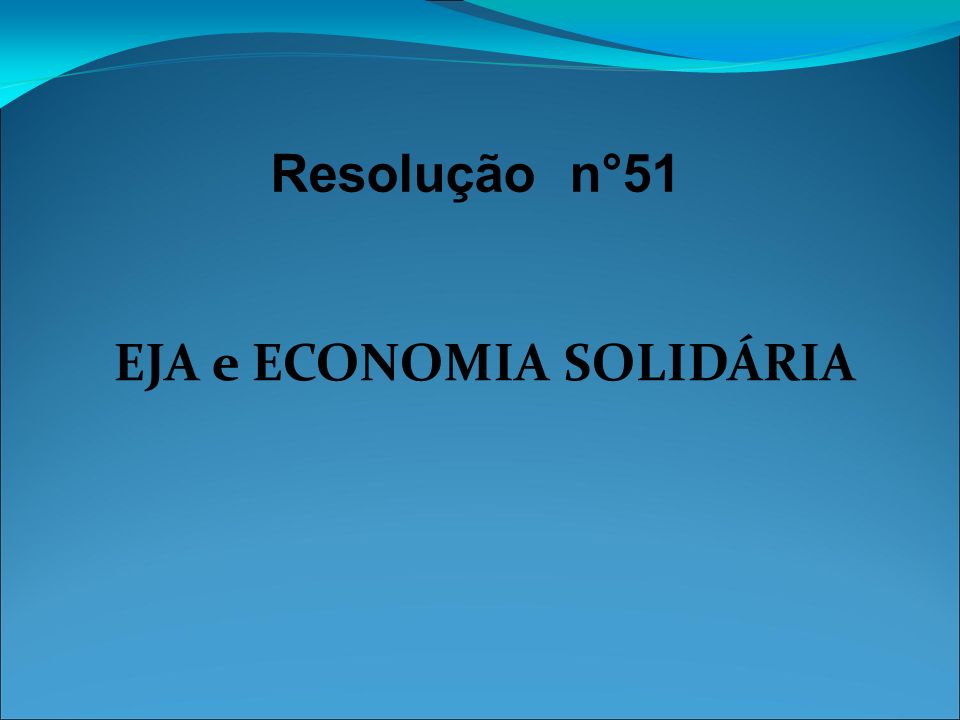 Resolução n°51 EJA e ECONOMIA SOLIDÁRIA