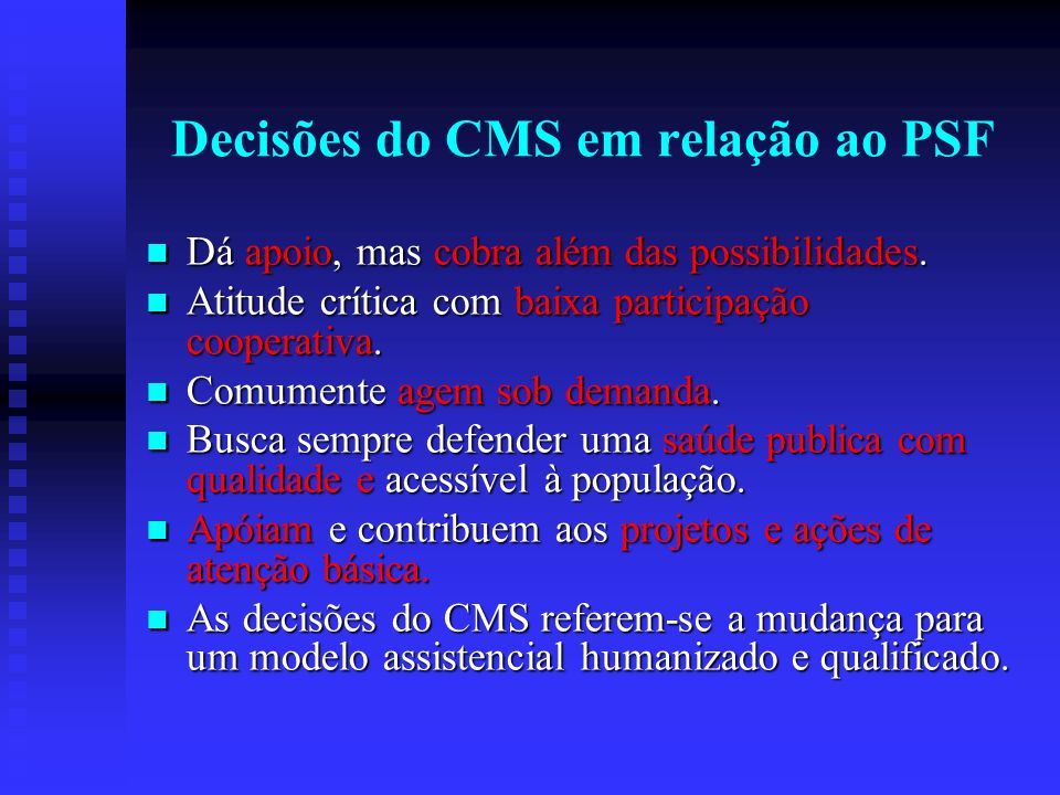 Decisões do CMS em relação ao PSF Dá apoio, mas cobra além das possibilidades.