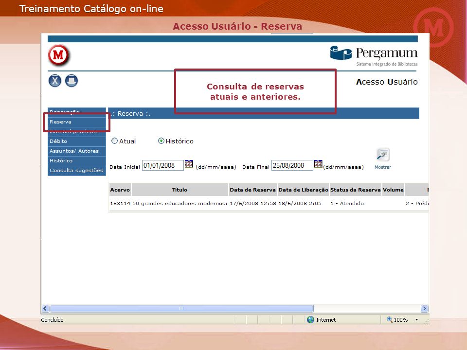 Treinamento Catálogo on-line Acesso Usuário - Reserva Consulta de reservas atuais e anteriores.