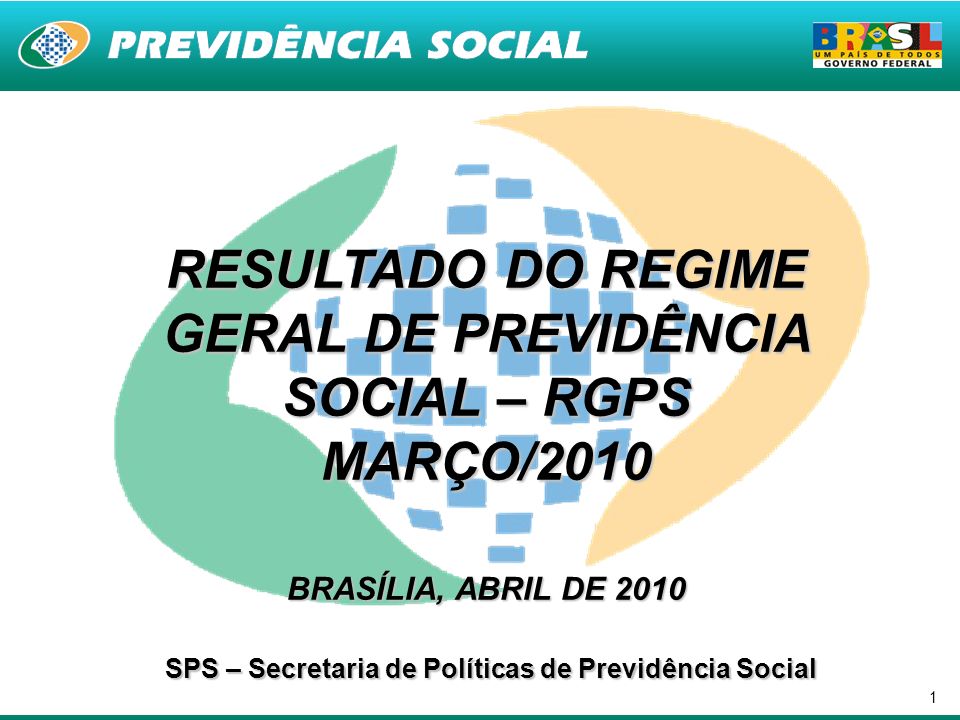 1 RESULTADO DO REGIME GERAL DE PREVIDÊNCIA SOCIAL – RGPS MARÇO/2010 BRASÍLIA, ABRIL DE 2010 SPS – Secretaria de Políticas de Previdência Social