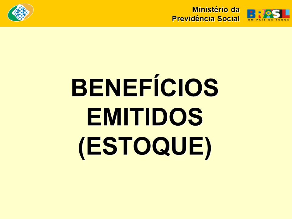 BENEFÍCIOS EMITIDOS (ESTOQUE) Ministério da Previdência Social