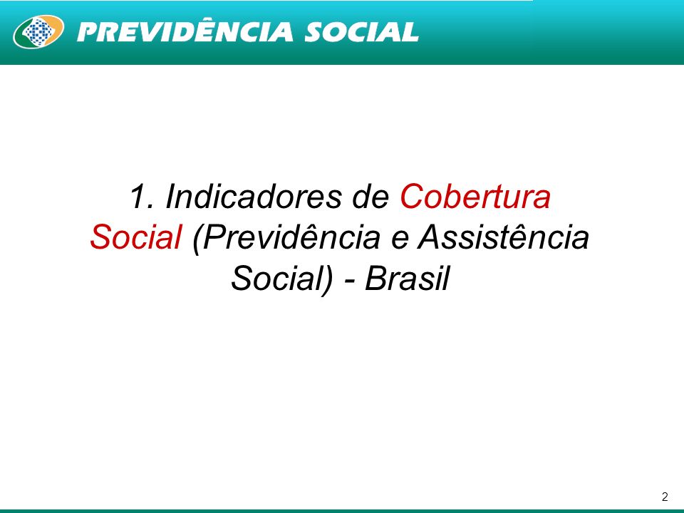 2 1. Indicadores de Cobertura Social (Previdência e Assistência Social) - Brasil