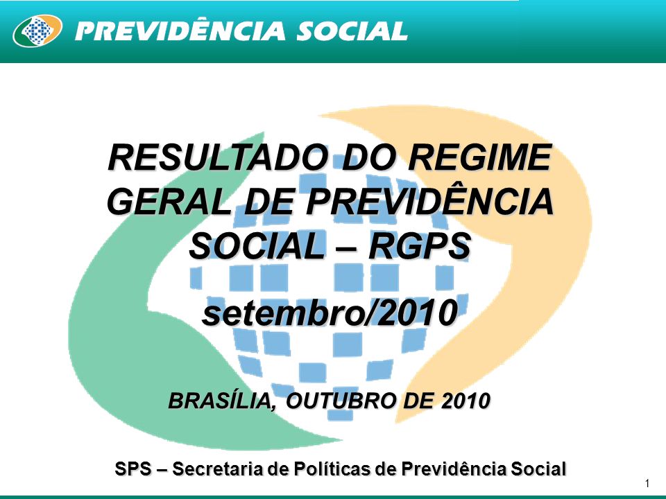 1 RESULTADO DO REGIME GERAL DE PREVIDÊNCIA SOCIAL – RGPS setembro/2010 BRASÍLIA, OUTUBRO DE 2010 SPS – Secretaria de Políticas de Previdência Social