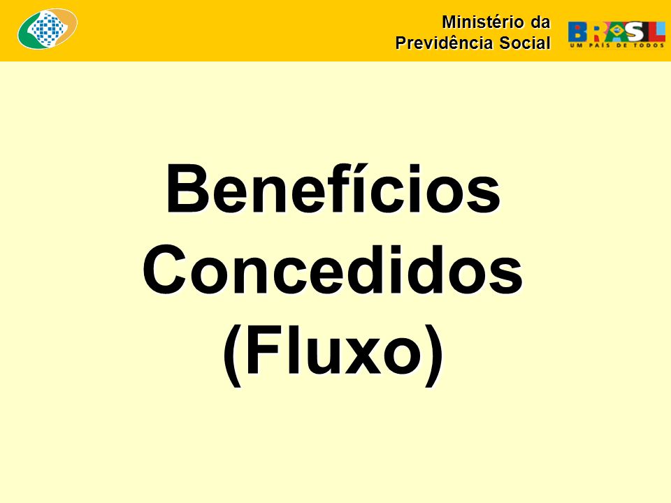 Benefícios Concedidos (Fluxo) Ministério da Previdência Social