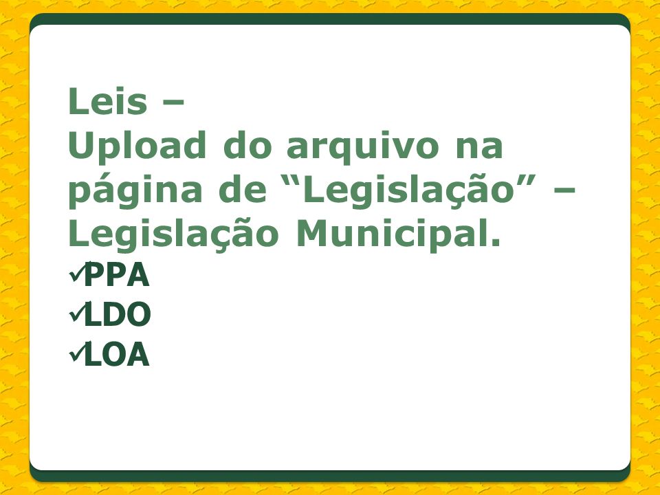 Leis – Upload do arquivo na página de Legislação – Legislação Municipal. PPA LDO LOA