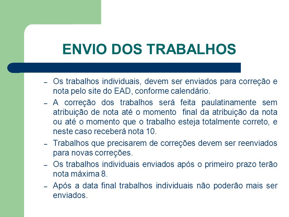 ENVIO DOS TRABALHOS – Os trabalhos individuais, devem ser enviados para correção e nota pelo site do EAD, conforme calendário.