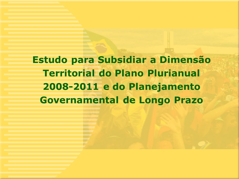9 Estudo para Subsidiar a Dimensão Territorial do Plano Plurianual e do Planejamento Governamental de Longo Prazo