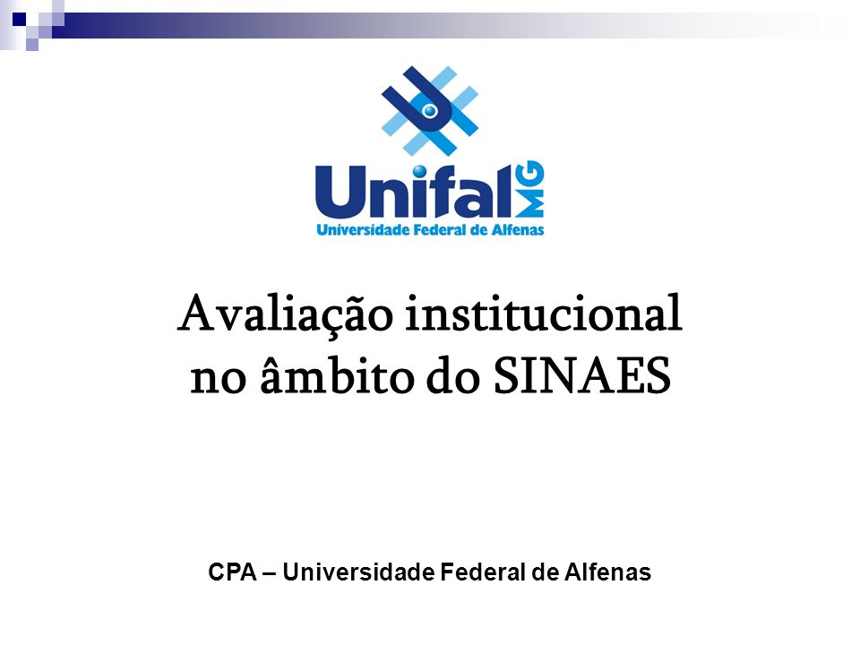 Avaliação institucional no âmbito do SINAES CPA – Universidade Federal de Alfenas