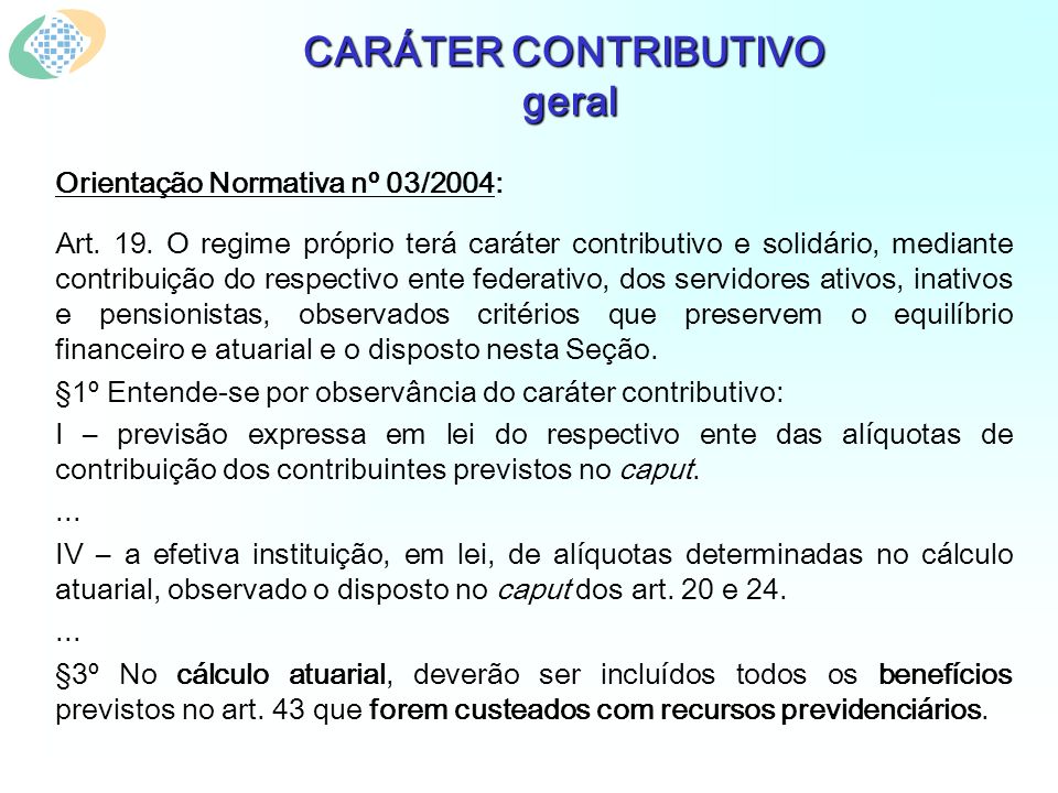 CARÁTER CONTRIBUTIVO geral Orientação Normativa nº 03/2004: Art.