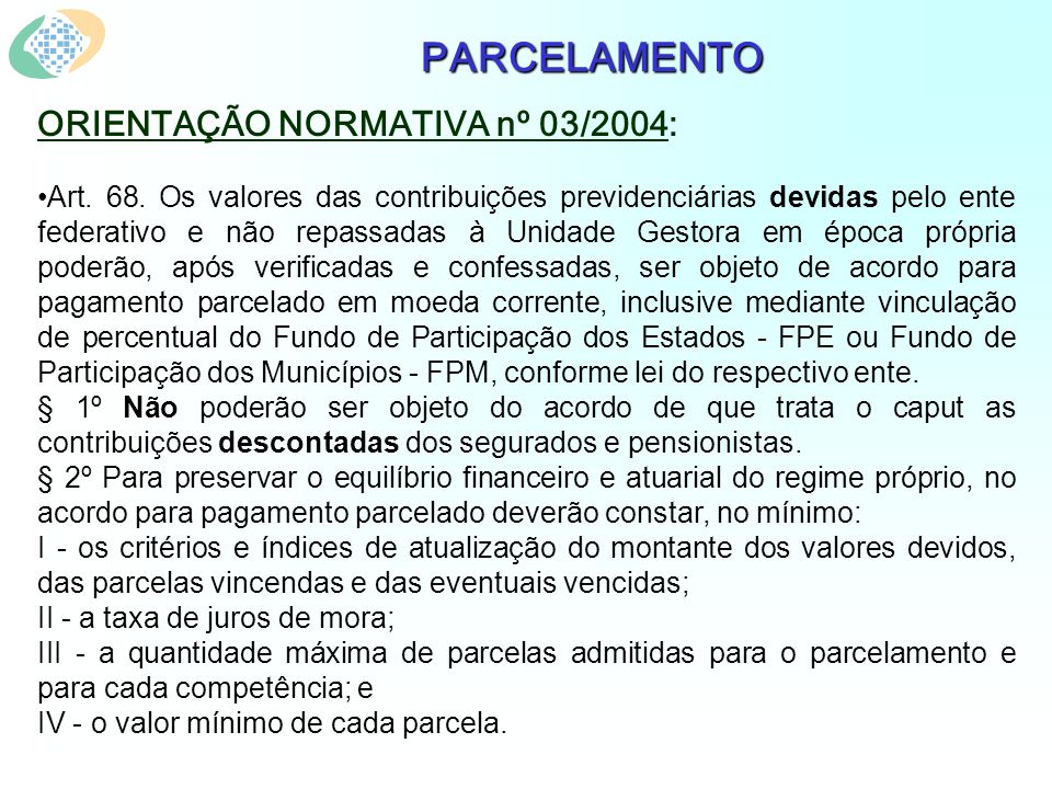PARCELAMENTO ORIENTAÇÃO NORMATIVA nº 03/2004: Art.