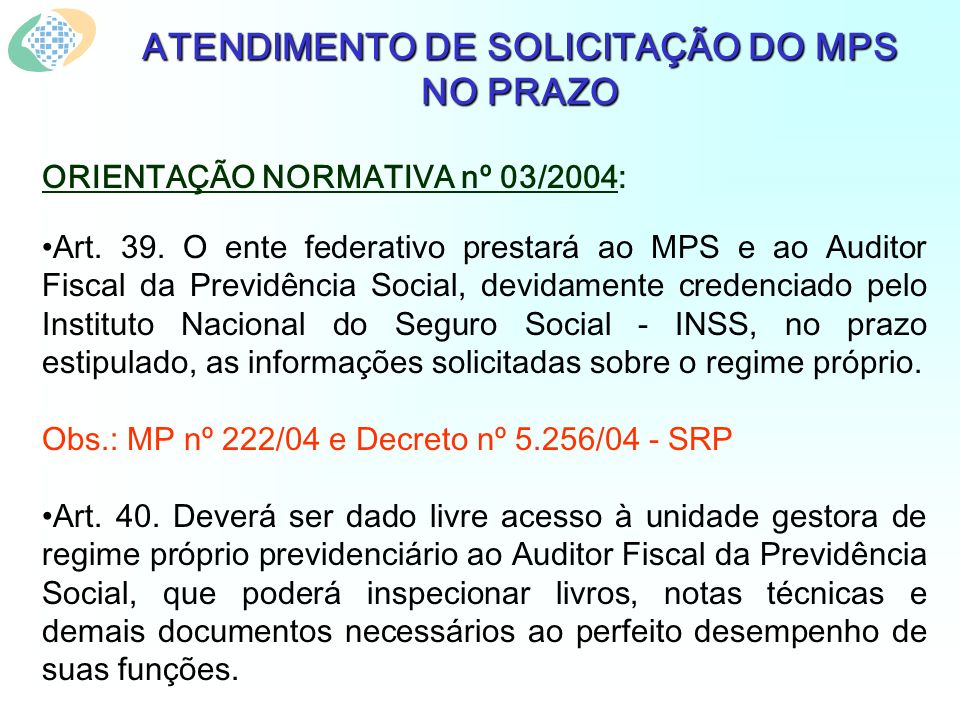 ATENDIMENTO DE SOLICITAÇÃO DO MPS NO PRAZO ORIENTAÇÃO NORMATIVA nº 03/2004: Art.