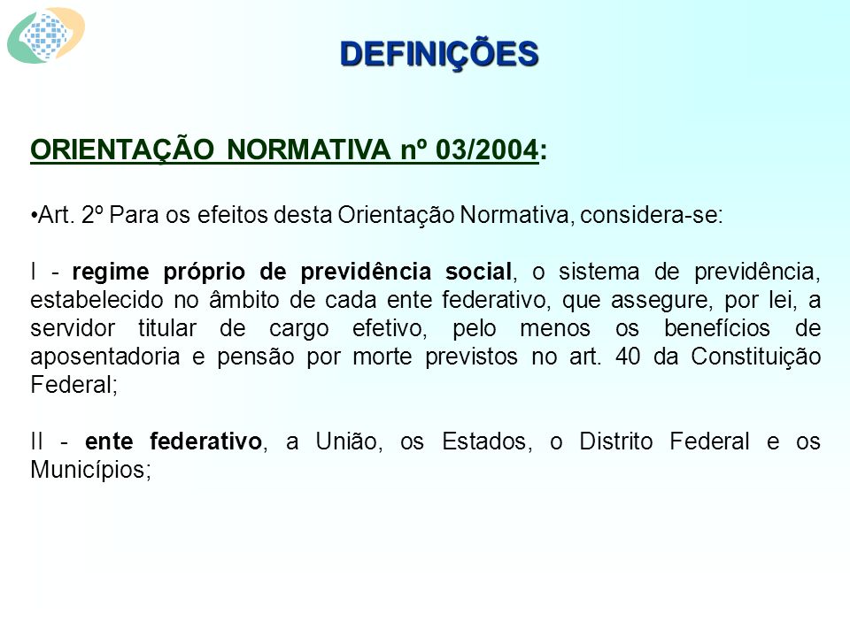 DEFINIÇÕES ORIENTAÇÃO NORMATIVA nº 03/2004: Art.