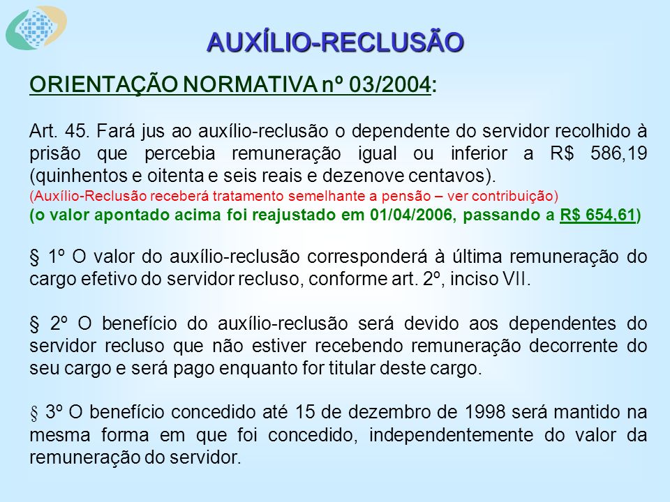 AUXÍLIO-RECLUSÃO ORIENTAÇÃO NORMATIVA nº 03/2004: Art.