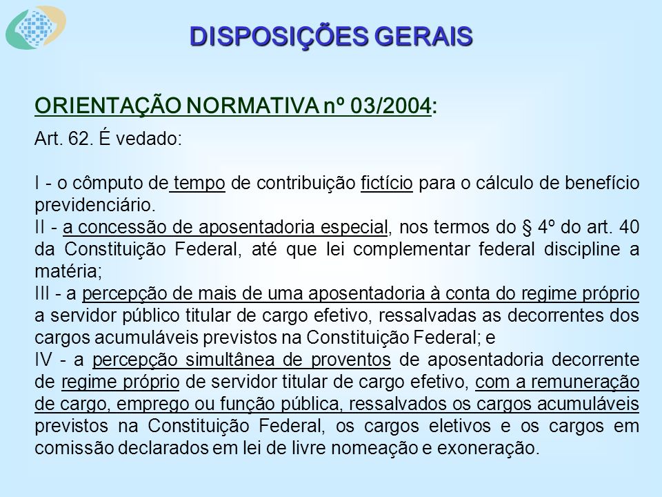 DISPOSIÇÕES GERAIS ORIENTAÇÃO NORMATIVA nº 03/2004: Art.