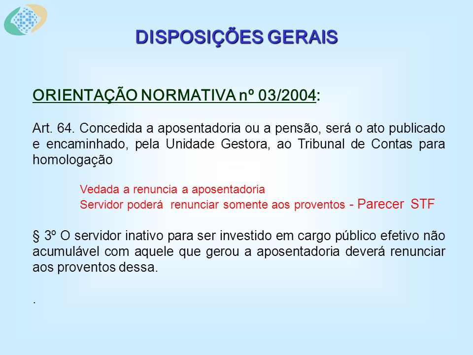 DISPOSIÇÕES GERAIS ORIENTAÇÃO NORMATIVA nº 03/2004: Art.