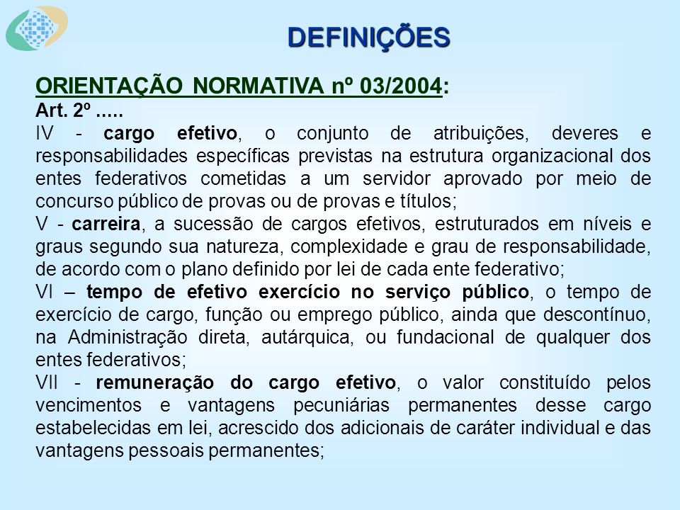 DEFINIÇÕES ORIENTAÇÃO NORMATIVA nº 03/2004: Art. 2º.....