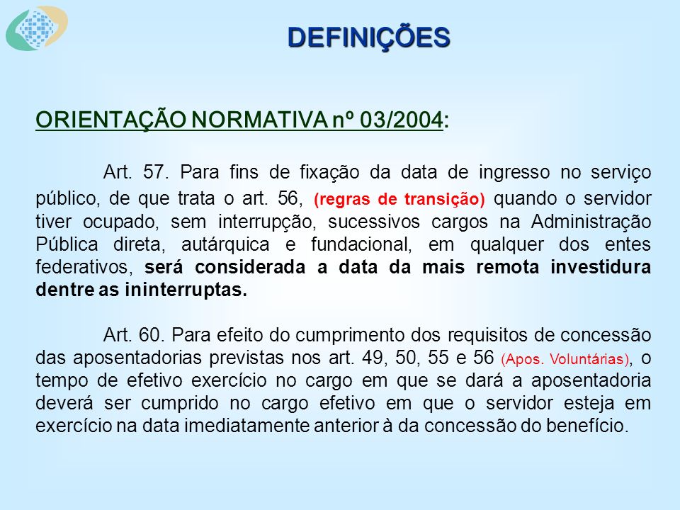DEFINIÇÕES ORIENTAÇÃO NORMATIVA nº 03/2004: Art. 57.