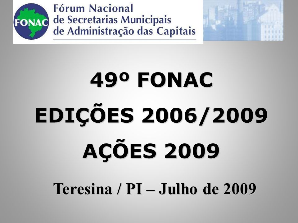 Teresina / PI – Julho de º FONAC EDIÇÕES 2006/2009 AÇÕES 2009