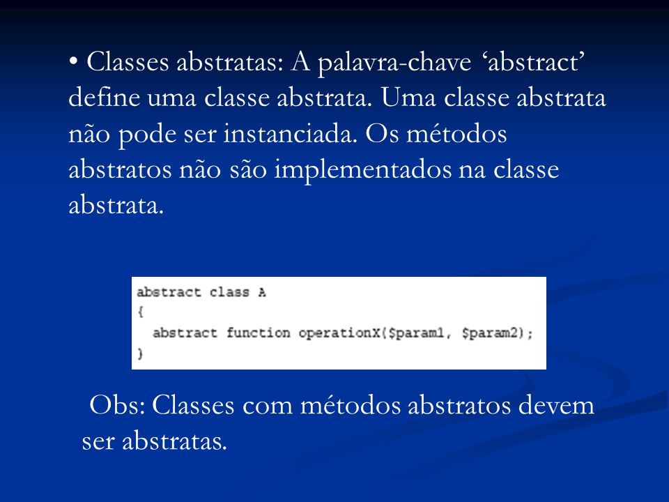 Classes abstratas: A palavra-chave abstract define uma classe abstrata.