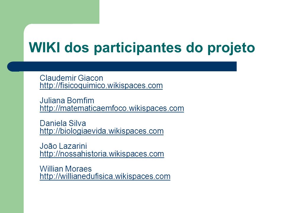 WIKI dos participantes do projeto Claudemir Giacon   Juliana Bomfim   Daniela Silva   João Lazarini   Willian Moraes