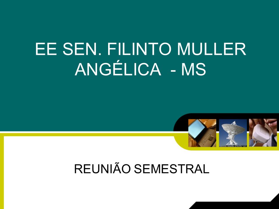 EE SEN. FILINTO MULLER ANGÉLICA - MS REUNIÃO SEMESTRAL