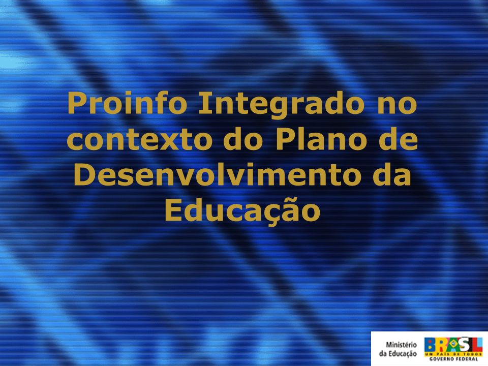 Proinfo Integrado no contexto do Plano de Desenvolvimento da Educação