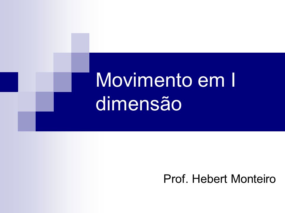 Prof. Hebert Monteiro Movimento em I dimensão