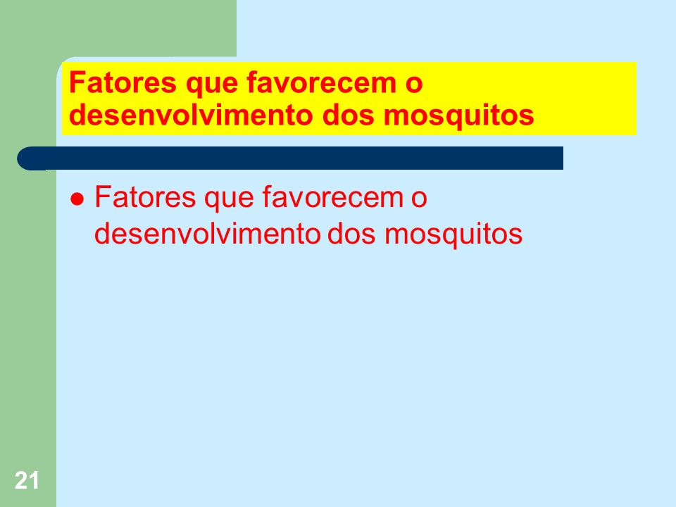 21 Fatores que favorecem o desenvolvimento dos mosquitos