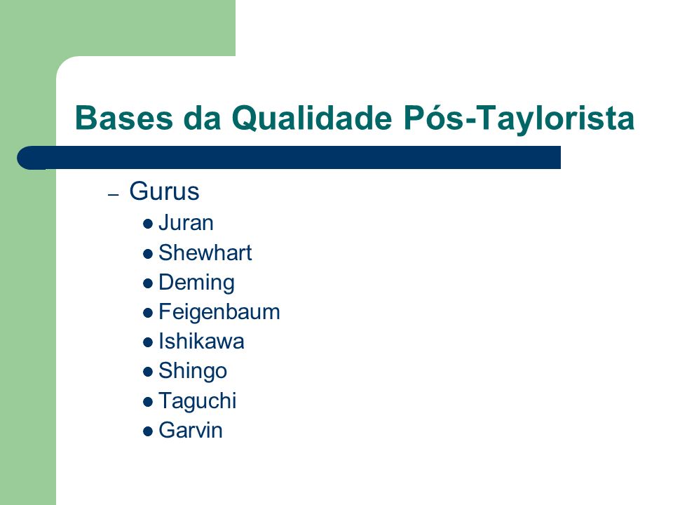 Bases da Qualidade Pós-Taylorista – Gurus Juran Shewhart Deming Feigenbaum Ishikawa Shingo Taguchi Garvin