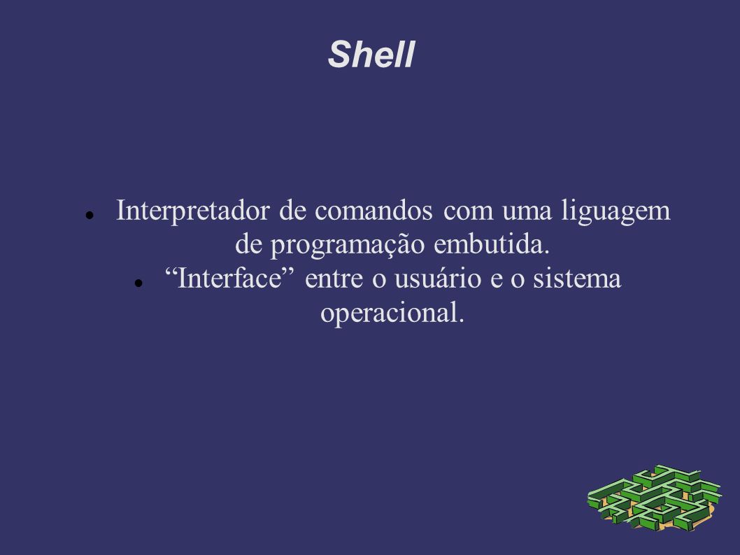 Shell Interpretador de comandos com uma liguagem de programação embutida.